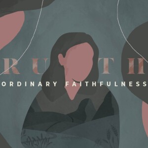 Ordinary Faithfulness - Week 5