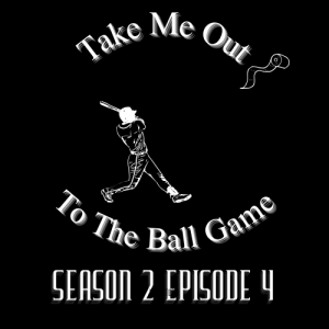 Season 2 Ep 4: Take Me Out To The Ball Game
