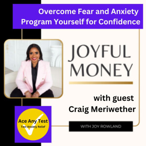 Overcome Fear and Anxiety & Program Yourself for Confidence