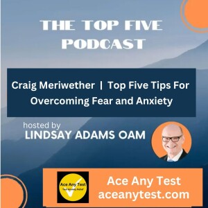 Top Five Tips For Overcoming Fear and Anxiety