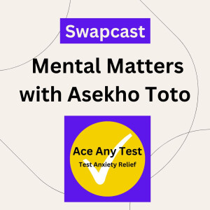 Swapcast - Mental Matters with Asekho Toto