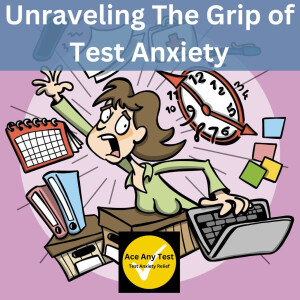 Unraveling the Grip of Test Anxiety