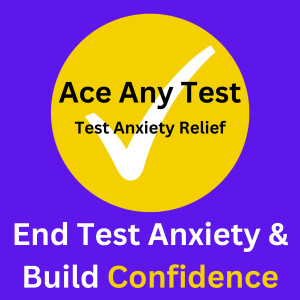 Eliminate Test Anxiety & Build Confidence with Ace Any Test