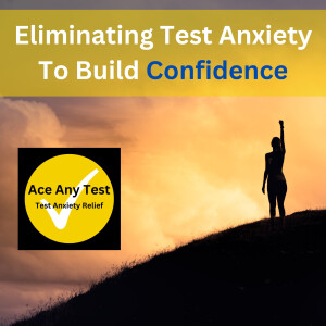Eliminating Test Anxiety To Build Confidence