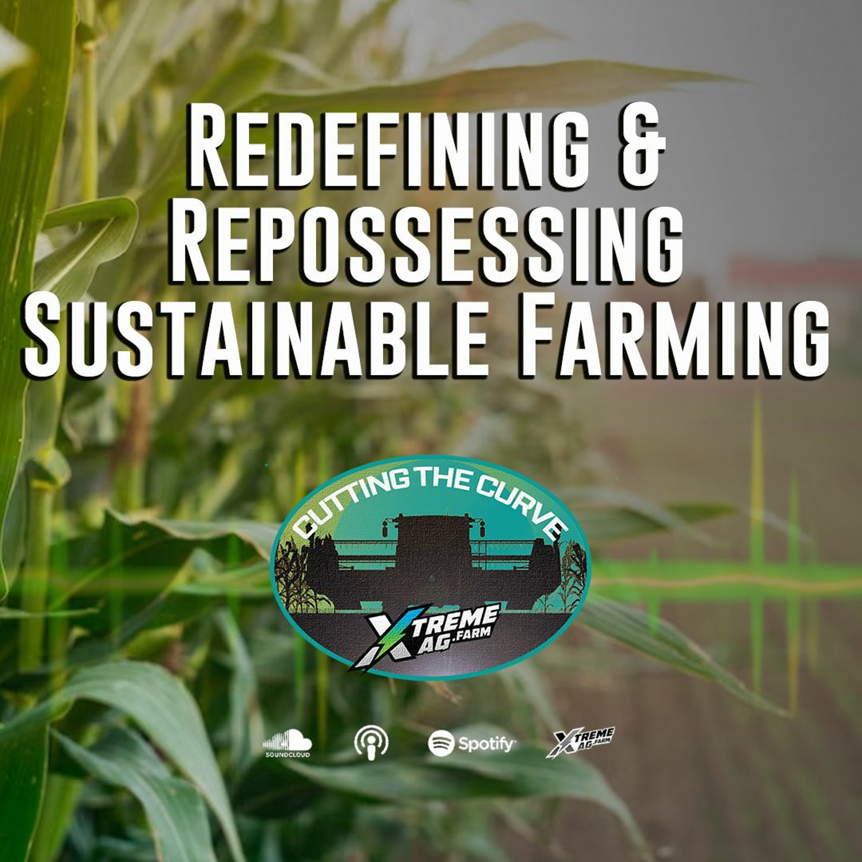 Redefining & Repossessing Sustainable Farming