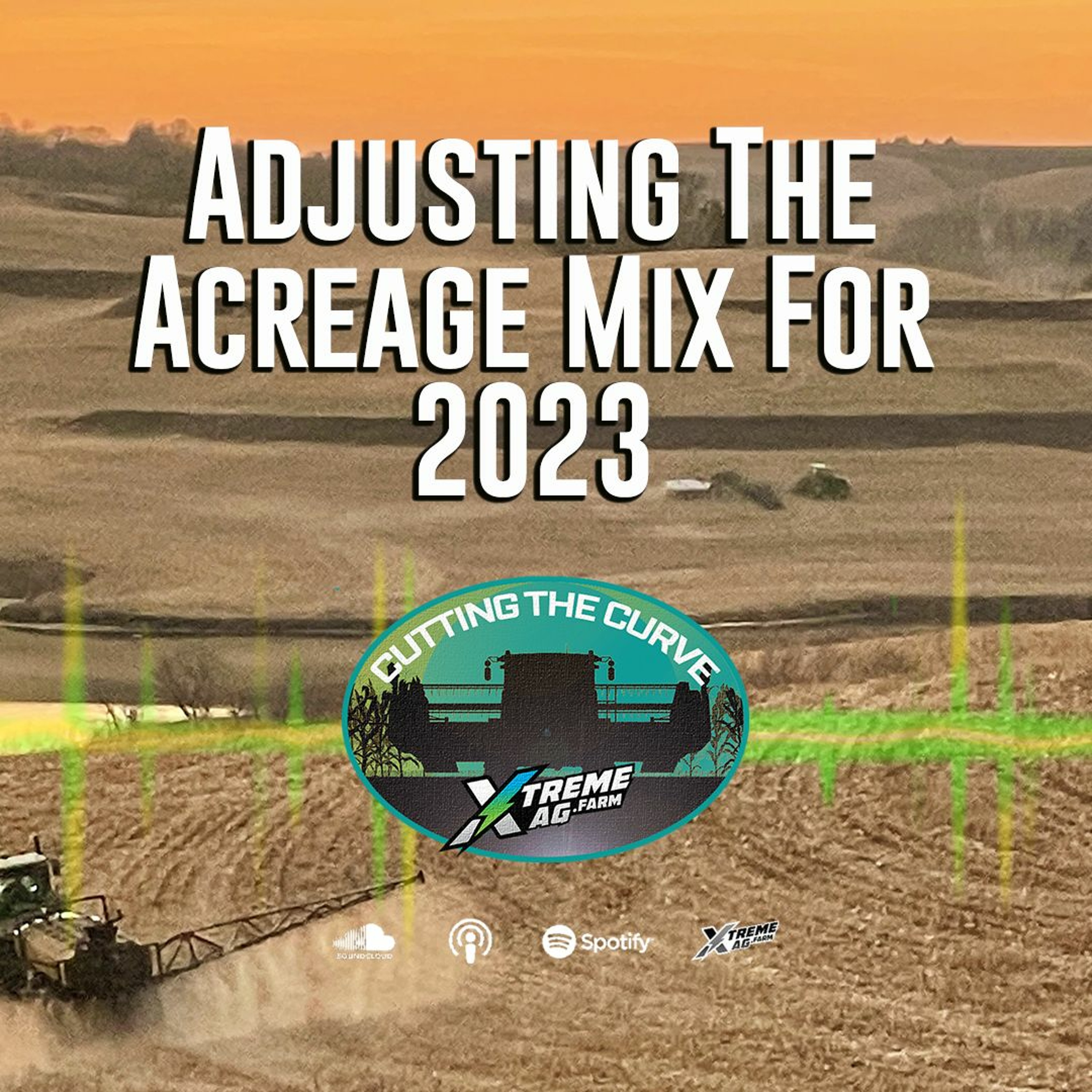 Adjusting The Acreage Mix For 2023