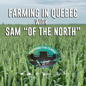 FARMING IN QUEBEC WITH SAM ”OF THE NORTH”