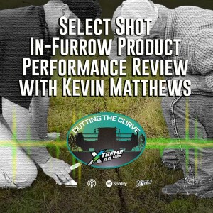 Select Shot In-Furrow Product Performance Review with Kevin Matthews