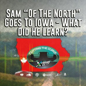 Sam ”Of The North” Goes To Iowa - What Did He Learn?