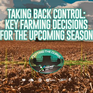 Taking Back Control: Key Farming Decisions For The Upcoming Year