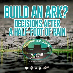 Time To Build an Ark? Decisions After a Half-Foot of Rain