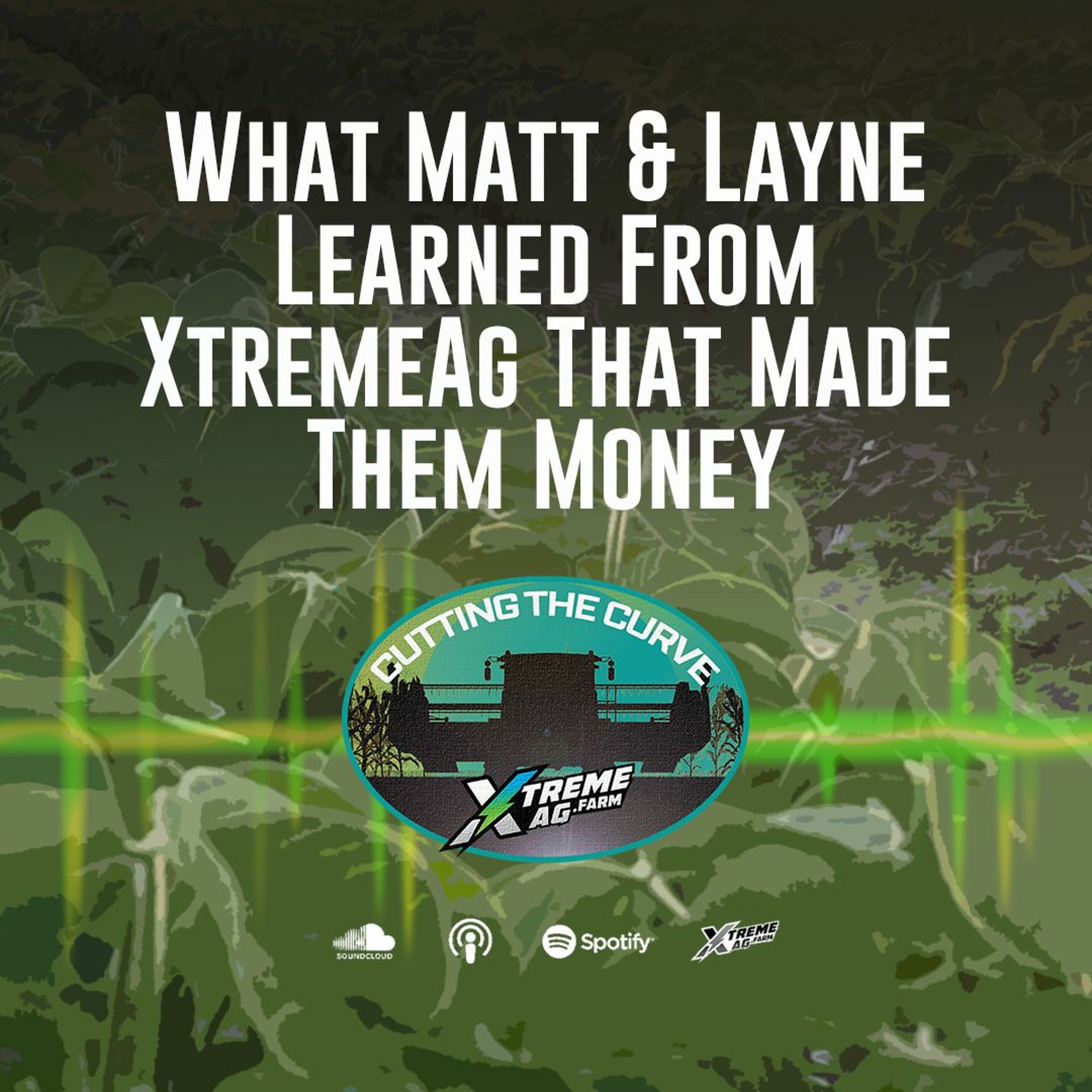 What Matt & Layne Learned From XtremeAg That Made Them Money