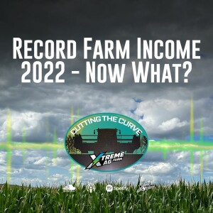 Record Farm Income in 2022 - Now What?