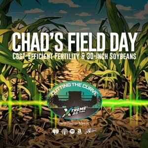 Farming Podcast | Cost-Efficient Fertility & 30-Inch Soybeans | XtremeAg