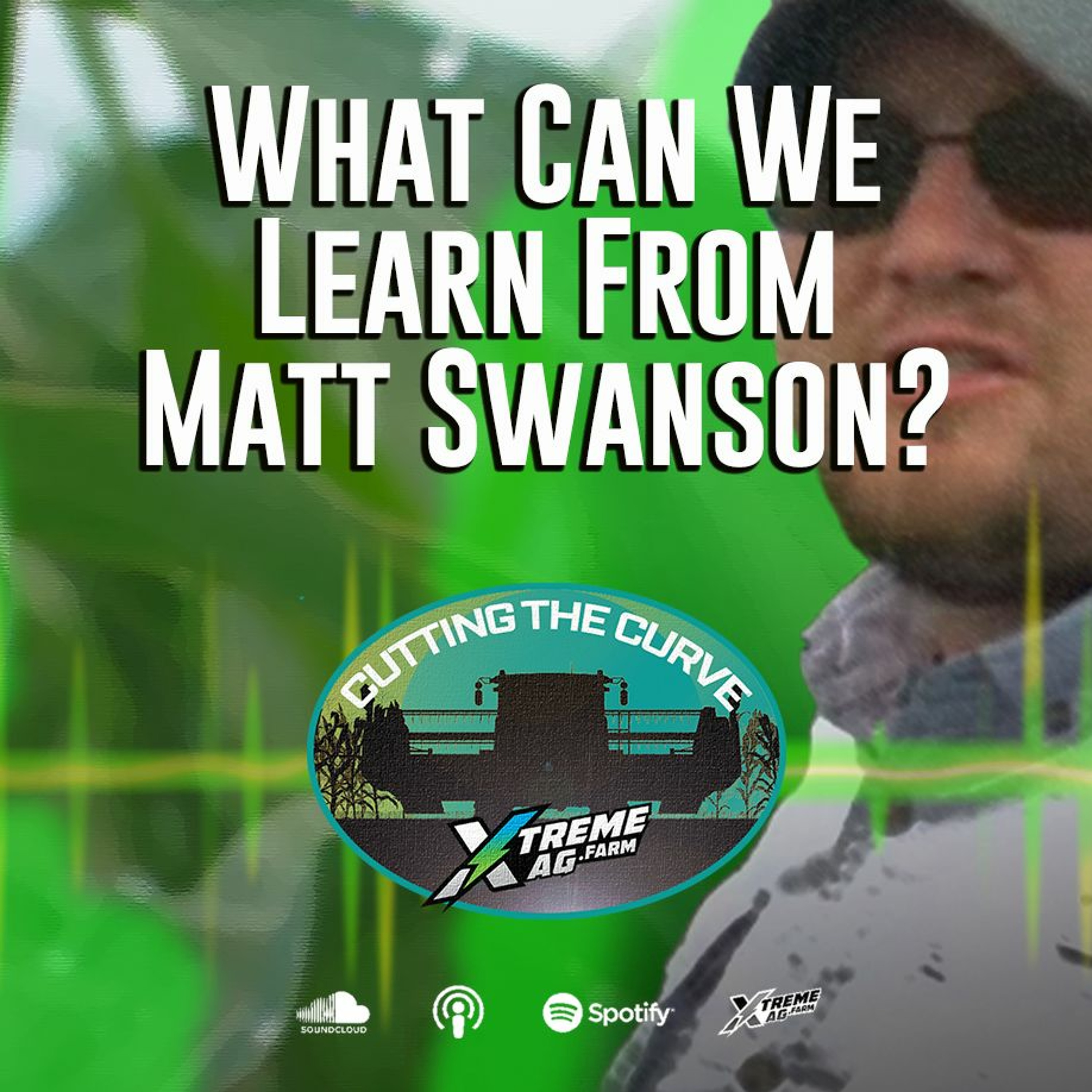 What Can We Learn From Illinois Farmer & Agronomy Guy, Matt Swanson?