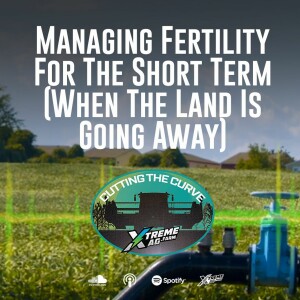 Managing Fertility For The Short Term (When The Land Is Going Away)