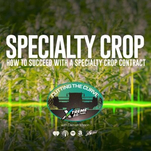 Farming Podcast | Specialty Crop Contracts With Sesame | XtremeAg