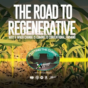 The Road to Regenerative: Why & When Change is Coming to Conventional Farming?