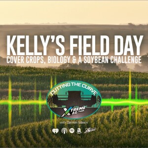 Farming Podcast | Kelly's Field Day - Cover Crops, Biology & A Soybean Challenge