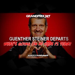 Guenther Steiner Departs Haas F1 Team. What's going on? | NewsDesk Unplugged