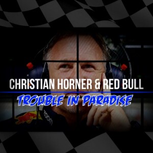 Christian Horner & RBR: Trouble in Paradise