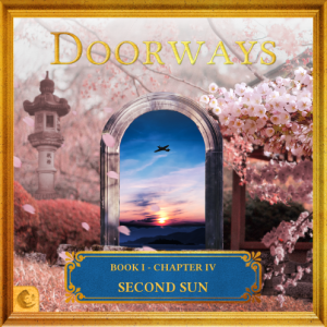 Doorways: Book I, Chapter IV - Second Sun