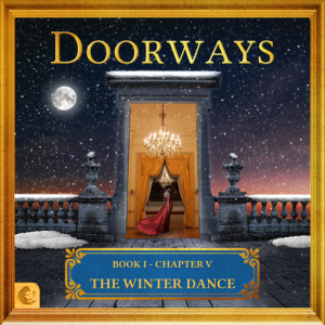 Doorways: Book I, Chapter V - The Winter Dance