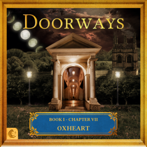 Doorways: Book I, Chapter VII - Oxheart