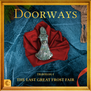 Doorways: Travelog I - The Last Great Frost Fair