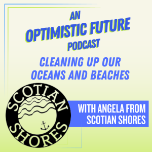 "Cleaning Up Our Oceans and Beaches" with Angela from Scotian Shores