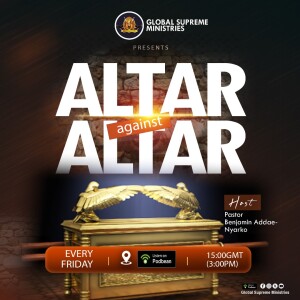 ALTAR AGAINST ALTARS; PRAYER FOR FIRSTBORNS AND BREADWINNERS