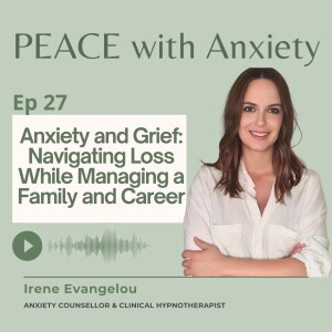 Anxiety and Grief: Navigating Loss While Managing a Family and Career [Ep 27]