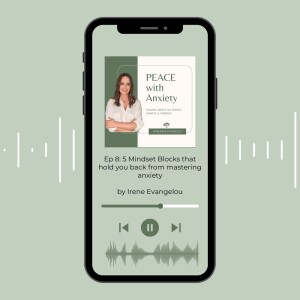 Ep 8: 5 Mindset Blocks that hold you back from mastering anxiety