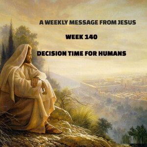 A Weekly Message - Week 140 - Decision Time for Humans