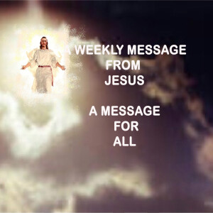 A Message for All - A Weekly Message from Jesus