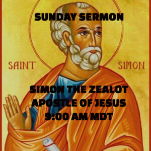 Sunday Sermon - 23.07.09 - Simon the Zealot, Disciple of Jesus