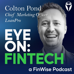 Innovation, Personalization and the Future of Financial Services with Colton Pond, CMO at LoanPro