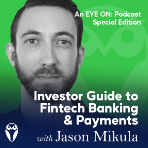 An Equity Investor Guide to Fintech Banking: Insights with industry expert, Jason Mikula