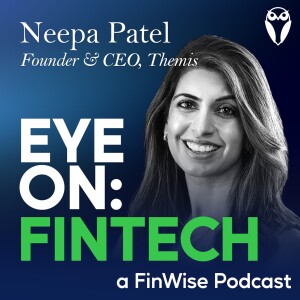 Banking and Fintech with Neepa Patel - Founder and CEO, Themis.