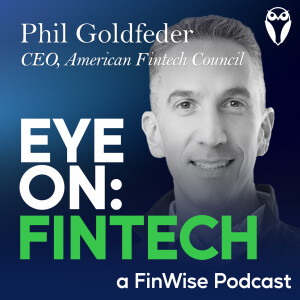 Navigating the Fintech Regulatory Landscape with Phil Goldfeder, CEO of the American Fintech Council