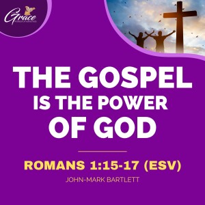 The Gospel Is The Power of God Pt. 1 | Sunday Sermon