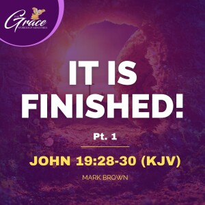 It Is Finished Pt. 1 | Good Friday Sermon