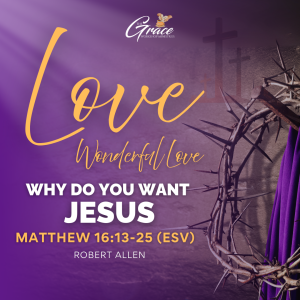 Love Wonderful Love: Why Do You Love Jesus?  | Good Friday Sermon