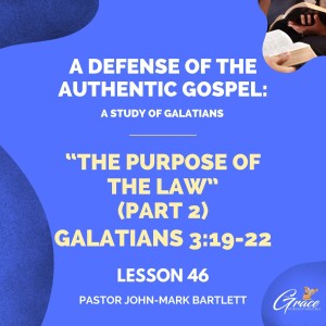 The Purpose Of The Law Pt. 2 | Lesson 46 | Bible Study