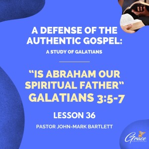 Is Abraham Our Spiritual Father? | Lesson 36 | Bible Study