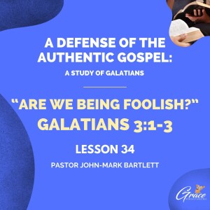 Are We Being Foolish Pt. 1 | Lesson 34 | Bible Study