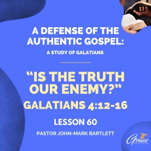 Is The Truth Our Enemy | Lesson 60 | Bible Study