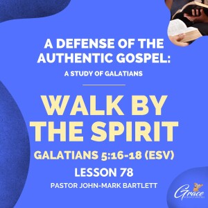 Walk By The Spirit |  Lesson 78 | Bible Study