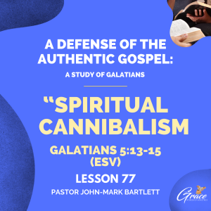 Spiritual Cannibalism |  Lesson 77 | Bible Study