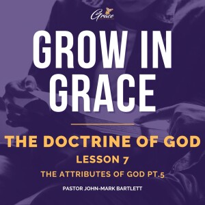 The Doctrine of God - Lesson 7 | Grow In Grace